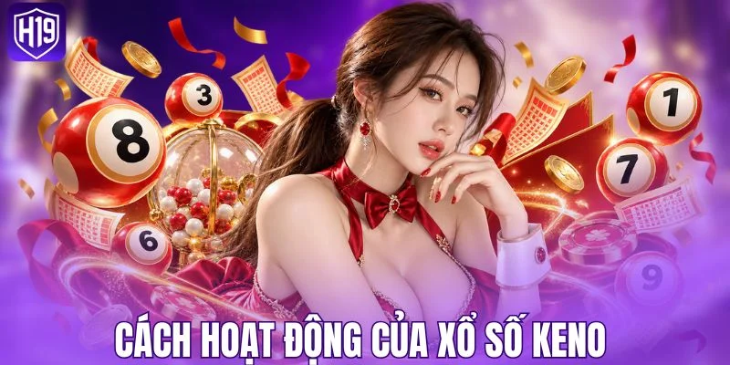 Cách hoạt động của xổ số Keno 